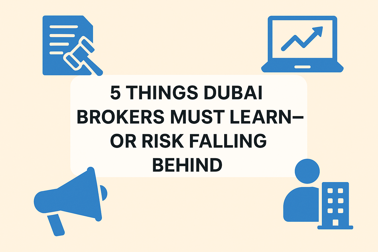 5 Things Dubai Brokers Must Learn