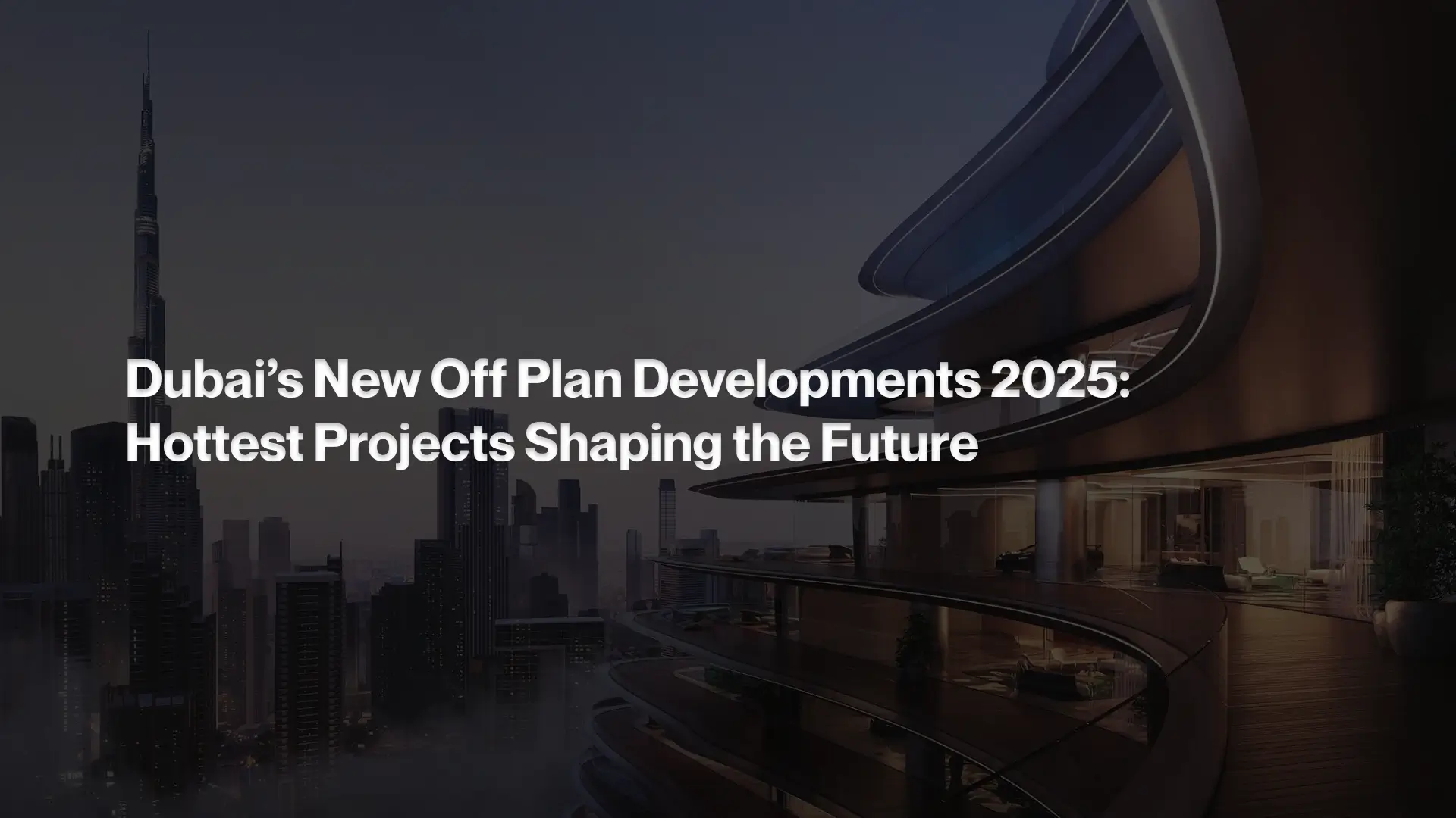 Dubai’s New Off Plan Developments 2025