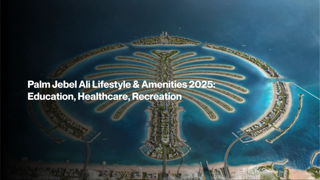 Palm Jebel Ali Lifestyle & Amenities 2025