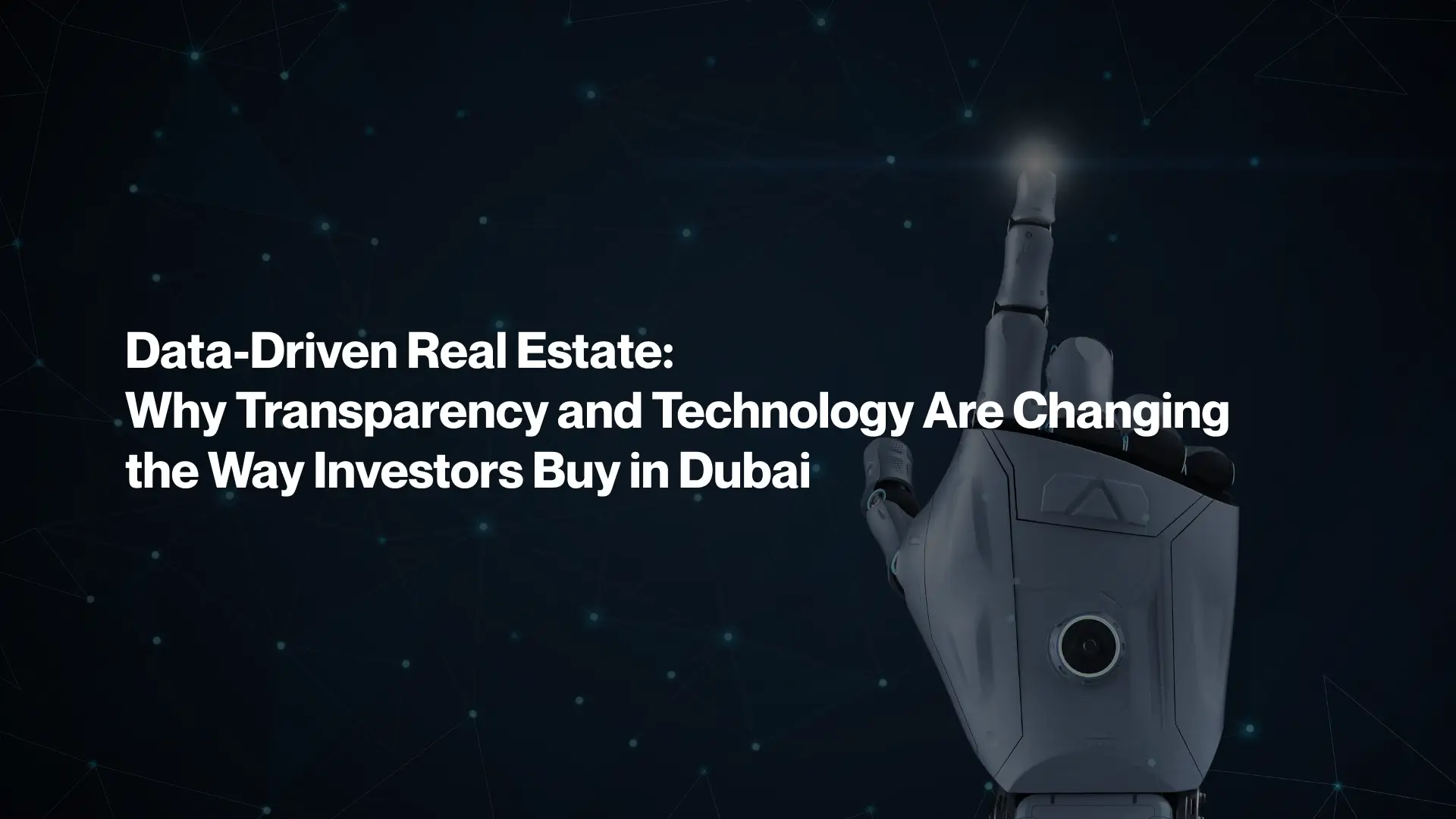 Why Transparency and Technology Are Changing the Way Investors Buy in Dubai